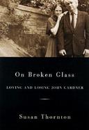 On Broken Glass Loving and Losing John Gardner cover