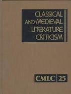 Classical and Medieval Literature Criticism Excerpts from Criticism of the Works of World Authors from Classical Antiquity Through the Fourteenth Cent cover