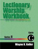 Lectionary Worship Workbook: Series II, Cycle C cover