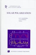Solar Polarization Proceedings of an International Workshop Held in Bangalore, India, 12-16 October, 1998 cover