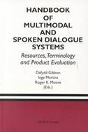 Handbook of Multimodal and Spoken Dialogue Systems Resources, Terminology and Product Evaluation cover