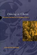 Dancing in Chains Narrative and Memory in Political Theory cover