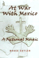 At War with Mexico: A Fictional Mosaic cover