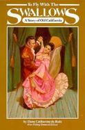 To Fly With the Swallows A Story of Old California cover