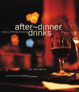 After Dinner Drinks Choosing, Serving, Enjoying cover