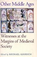 Other Middle Ages Witnesses at the Margins of Medieval Society cover