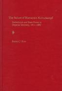 The Failure of Bismarck's Kulturkampf: Catholicism and State Power in Imperial Germany, 1871-1887 cover