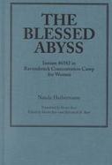 The Blessed Abyss Inmate #6582 in Ravensbruck Concentration Camp for Women cover