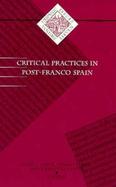Critical Practices in Post-Franco Spain cover