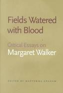 Fields Watered With Blood Critical Essays on Margaret Walker cover