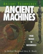 Ancient Machines From Wedges to Waterwheels cover