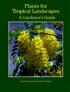 Plants for Tropical Landscapes A Gardener's Guide cover