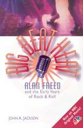 Big Beat Heat: Alan Freed Abd the Early Years of Rock & Roll cover