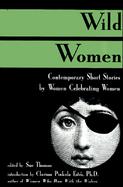 Wild Women: Contemporary Short Stories by Women Celebrating Women cover