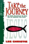 Take the Journey: Thirty-Four Daily Devotions to Help You Go Against the Flow cover