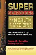 Super Searchers on Health & Medicine The Online Secrets of Top Health and Medical Researchers cover
