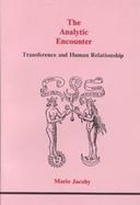 Analytic Encounter Transference and Human Relationship cover