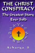 The Christ Conspiracy The Greatest Story Ever Told cover