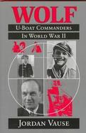 Wolf U-Boat Commanders in World War II cover