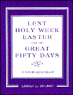 Lent, Holy Week, Easter, and the Great Fifty Days A Ceremonial Guide cover