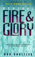 Revival Fire and Glory A Baptist Minister Recounts His Experiences With a New Wave of God's Glory cover