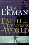 Faith That Overcomes the World cover