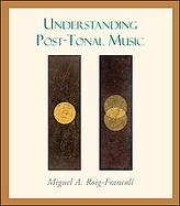 Understanding Post-tonal Music cover