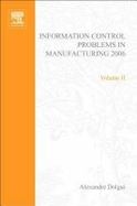 Information Control Problems in Manufacturing 2006: A Proceedings volume from the 12th IFAC International Symposium, St Etienne, France, 17-19 May 200 cover