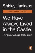 We Have Always Lived in the Castle : (Penguin Orange Collection) cover