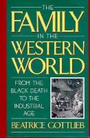 The Family in the Western World from the Black Death to the Industrial Age: From the Black Death to the Industrial Age cover