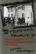 Eternal Guilt? Forty Years of German-Jewish-Israeli Relations cover