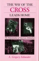 The Way of the Cross Leads Home The Domestication of American Methodism cover
