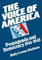 The Voice of America: Propaganda and Democracy, 1941-1945 cover