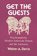 Get the Guests Psychoanalysis, Modern American Drama, and the Audience cover