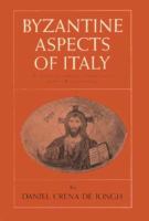 Byzantine Aspects of Italy: An Illustrated Handbook Guiding the Traveler to Italy's Byzantine .. cover