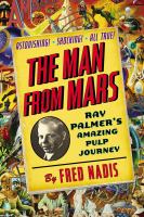 The Man from Mars : Ray Palmer's Amazing Pulp Journey cover