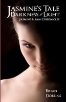 Jasmine's Tale: Darkness and Light : Jasmine and Sam Chronicles: Book One cover