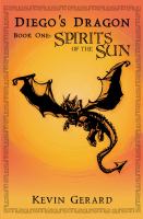 Diego's Dragon : Book One: Spirits of the Sun cover