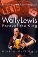 Wally Lewis Forever The King cover