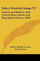 Select Scottish Songs V2 : Ancient and Modern, with Critical Observations and Biographical Notices (1810) cover
