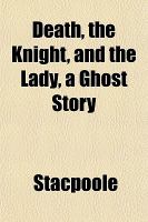 Death, the Knight, and the Lady, a Ghost Story cover
