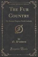 The Fur Country : Or, Seventy Degrees North Latitude (Classic Reprint) cover