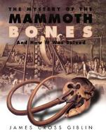 The Mystery of the Mammoth Bones And How It Was Solved cover