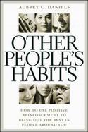 Other People's Habits How to Use Positive Reinforcement to Bring Out the Best in People Around You cover