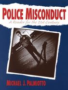 Police Misconduct A Reader for the 21st Century cover