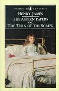 The Aspern Papers; And the Turn of the Screw cover