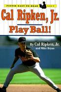 Cal Ripken, Jr. Play Ball Play Ball cover