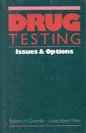 Drug Testing: Issues and Options cover