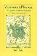 Visionaries and Planners The Garden City Movement and the Modern Community cover
