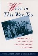 We're in This War Too: World War II Letters from American Women in Uniform cover